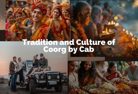 Exploring the Tradition and Culture of Coorg by Cab