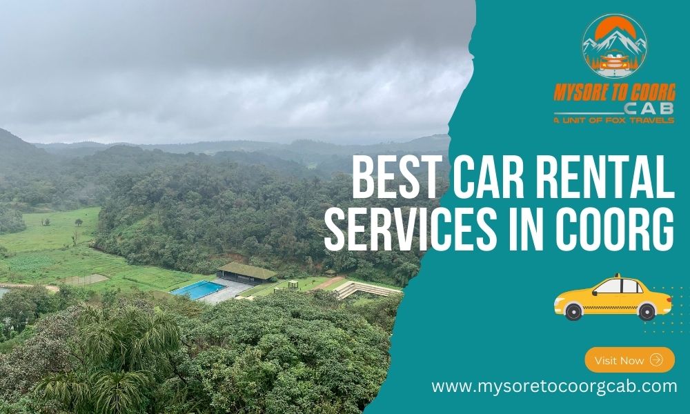 Discovering the Best Car Rental Services in Coorg: Your Guide to Convenience and Options
