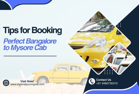 Tips for Booking the Perfect Bangalore to Mysore Cab