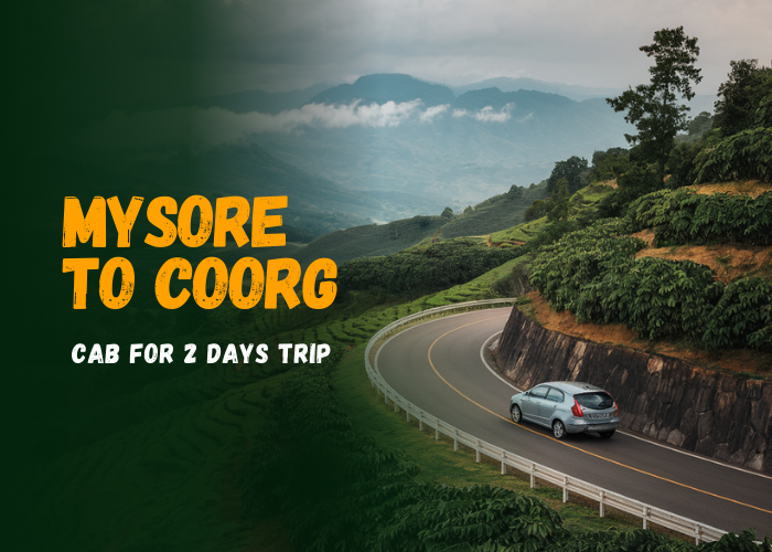 Mysore To Coorg Cab for 2 Days