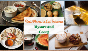 Best Places to Eat Between Mysore and Coorg