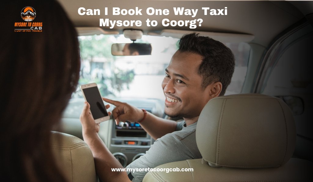 One Way Taxi Mysore to Coorg