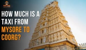 Taxi from Mysore to Coorg